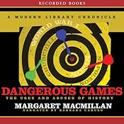 Dangerous Games: The Uses and Abuses of History | [Margaret MacMillan]