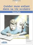Guider mon enfant dans sa vie scolaire