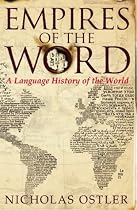 Empires of the Word: A Language History of the World