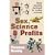 Sex, Science and Profits