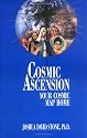 Cosmic Ascension: Your Cosmic Map Home (The Easy-To-Read Encyclopedia of the Spiritual Path, Vol.6)