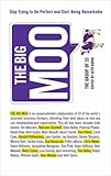 The Big Moo: Stop Trying to Be Perfect and Start Being Remarkable