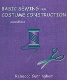 Basic Sewing for Costume Construction: A Handbook