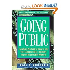 Going Public: Everything You Need to Know to Take Your Company Public, Including Internet Direct Public Offerings