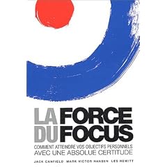 La force du focus : Comment atteindre vos objectifs personnels avec une absolue certitude
