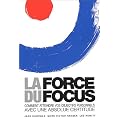 La force du focus : Comment atteindre vos objectifs personnels avec une absolue certitude