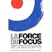 La force du focus : Comment atteindre vos objectifs personnels avec une absolue certitude
