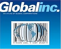 Global Inc.: An Atlas of the Multinational Corporation