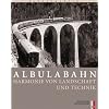 Albulabahn: Harmonie von Landschaft und Technik