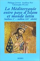 La M&eacute;diterran&eacute;e entre pays d'Islam et monde latin