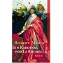Ein Kardinal vor La Rochelle: Roman (Fortune de Fr&hellip von Robert Merle
