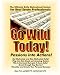 Go Wild Today! Passions Into Actions!: Your Ultimate Daily Motivational System For Success! For Real Estate Professionals