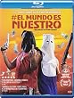 El Mundo Es Nuestro [Blu-ray]