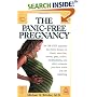 The Panic-Free Pregnancy: An OB-GYN Separates Fact from Fiction on Food, Excercise, Travel, Pets, Coffee, Medications and Other Concerns You Have When You Are Expecting