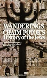 WANDERINGS: CHAIM POTOK'S HISTORY OF THE JEWS