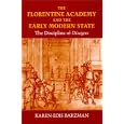 The Florentine Academy and the Early Modern State: The... by  Karen-edis Barzman