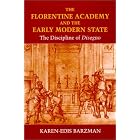 The Florentine Academy and the Early Modern State: The... by  Karen-edis Barzman