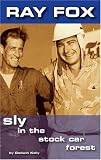Ray Fox...Sly in the Stock Car Forest