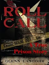 Click to Download Free Kindle Book -> ROLL CALL ~ A Prison List (True Prison Story)