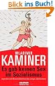 Es gab keinen Sex im Sozialismus: Legenden und Missverst�ndnisse des vorigen Jahrhunderts