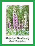 Practical Gardening: Sensible Solutions for Down to Earth Gardeners