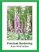 Practical Gardening: Sensible Solutions for Down to Earth Gardeners