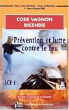 Revue Editions Vagnon  / Code Vagnon incendie( LCF 1) : Prévention et lutte contre le feu