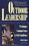Outdoor Leadership: Technique, Common Sense & Self-Confidence