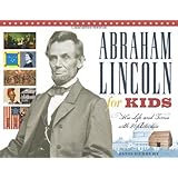 Abraham Lincoln for Kids: His Life and Times with 21 Activities (For Kids series)