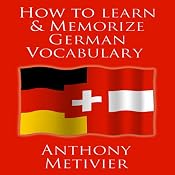 How to Learn and Memorize German Vocabulary | [Anthony Metivier]