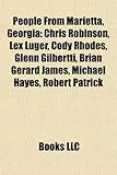 People from Marietta, Georgia: Chris Robinson, Lex Luger, Cody Rhodes, Glenn Gilbertti, Brian Gerard James, Michael Hayes, Robert Patrick-