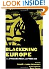 Blackening Europe: The African American Presence (Crosscurrents in African American History)