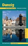 Danzig und seine Umgebung: Ein illustriertes Reisehandbuch - Izabella Gawin, Dieter Schulze