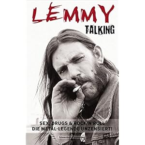 Lemmy Talking: Sex, Drugs & Rock´nRoll. Die Metal-Legende unzensiert!