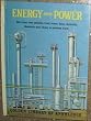 Energy and power: How man uses animals, wind, water, heat, electricity, chemistry, and atoms to help him in his daily living (Golden library of knowledge)