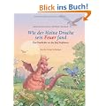 Wie der kleine Drache sein Feuer fand: Eine Geschichte von den f�nf Krafttieren