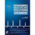 Designing Healthcare Solutions with Microsoft Biztalk Server 2004 (VertiGuide)