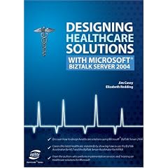 Designing Healthcare Solutions with Microsoft Biztalk Server 2004 (VertiGuide)