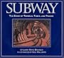 Subway: The Story of Tunnels, Tubes, and Tracks