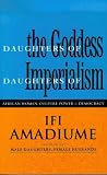 Daughters of the Goddess, Daughters of Imperialism: African Women Struggle for Culture, Power and Democracy