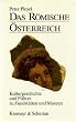 Das R�mische �sterreich. Ein F�hrer zu Fundst�tten und Museen