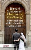 Produkt-Bild: Chancen zur Vers&ouml;hnung?: Die Kirche und die wiederverheirateten Geschiedenen