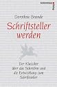 Schriftsteller werden: Der Klassiker &uuml;ber das Schreiben und die Entwicklung zum Schriftsteller