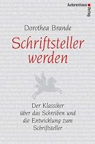 Schriftsteller werden: Der Klassiker &uuml;ber das Schreiben und die Entwicklung zum Schriftsteller