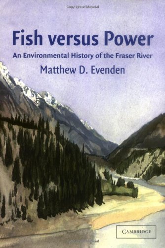 Fish versus Power: An Environmental History of the Fraser River (Studies in Environment and History) ( Hardcover ) by Evenden, Matthew D. published by Cambridge University Press