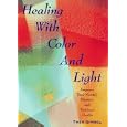 Healing with Color and Light: Improve Your Mental, Physical and Spiritual Health by Theo Gimbel