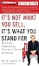 It's Not What You Sell, It's What You Stand For: Why Every Extraordinary Business is Driven by Purpose