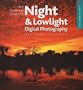 The Complete Guide to Night & Lowlight Digital Photography (A Lark Photography Book)