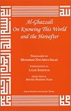 Al-Ghazzali on Knowing This World and the Hereafter
