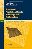 Structured Population Models in Biology and Epidemiology (Lecture Notes in Mathematics Mathematical Biosciences Subseries)
